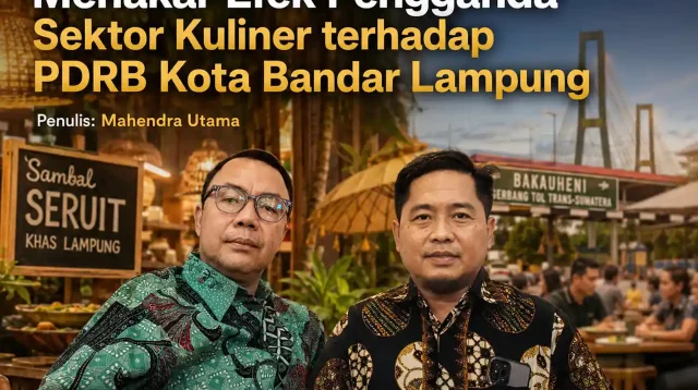 Menakar Efek Pengganda Sektor Kuliner terhadap PDRB Kota Bandar Lampung Mahendra Utama