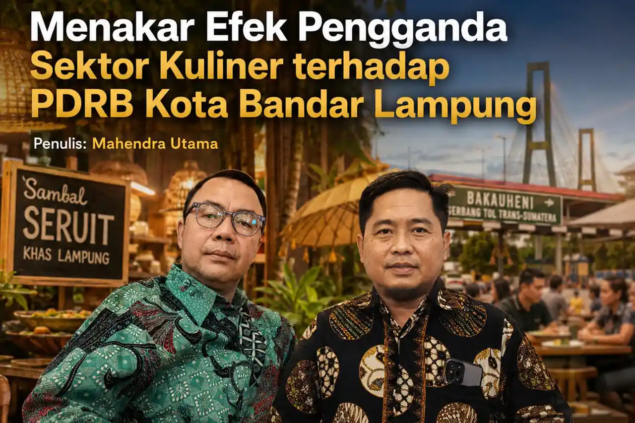 Menakar Efek Pengganda Sektor Kuliner terhadap PDRB Kota Bandar Lampung Mahendra Utama