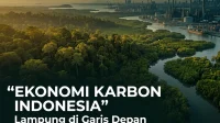 Nilai Ekonomi Karbon Indonesia Peluang Rp 417 Triliun dan Posisi Lampung di Garis Depan Nilai Ekonomi Karbon Indonesia Peluang Rp 417 Triliun dan Posisi Lampung di Garis Depan