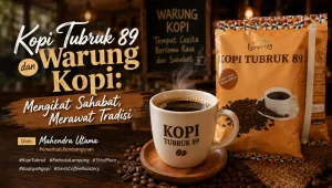 Kopi Tubruk 89 dan Warung Kopi Mengikat Sahabat Merawat Tradisi Gens Coffee Roastery - Mahendra Utama