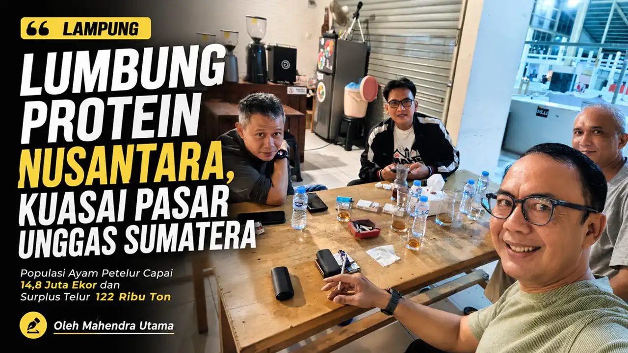Lampung Lumbung Protein Nusantara Kuasai Pasar Unggas Sumatera - Mahendra Utama