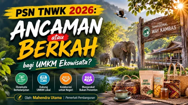 Proyek Strategis Nasional PSN TNWK 2026 Ancaman atau Berkah bagi UMKM Ekowisata - Mahendra Utama